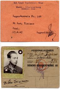 Lagerausweis für das Lager Tegeler Weg (17. April 1945) und Firmenausweis der Siemens-Schuckertwerke für den „Federwickler“ Tiziano Di Leo