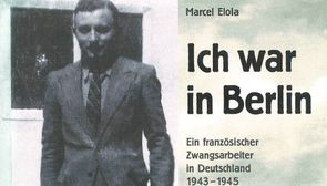 Buchcover, „Ich war in Berlin“. Ein französischer Zwangsarbeiter in Deutschland 1943-1945